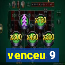 venceu 9